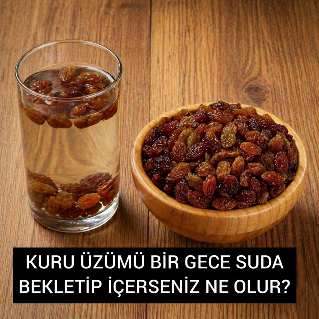 Kuru Üzümü Suda Bekletip İçmenin Faydaları